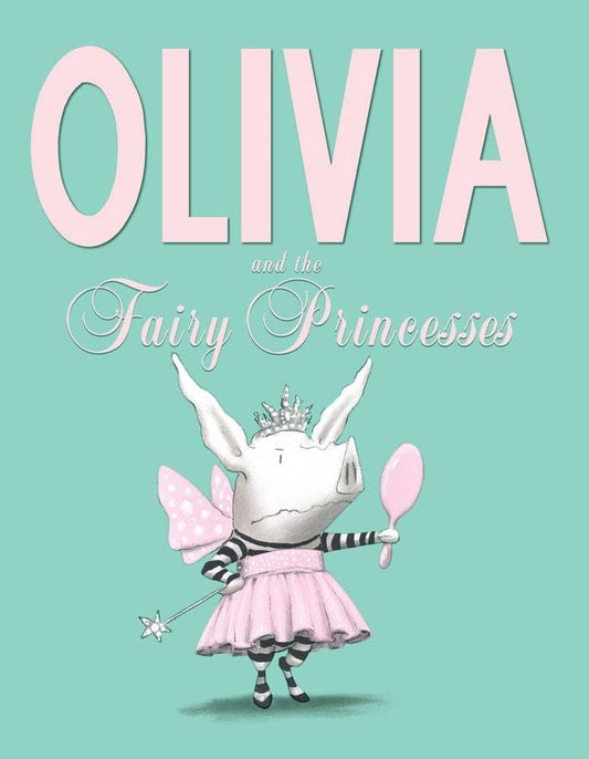 Olivia and the Fairy Princesses by Ian Falconer