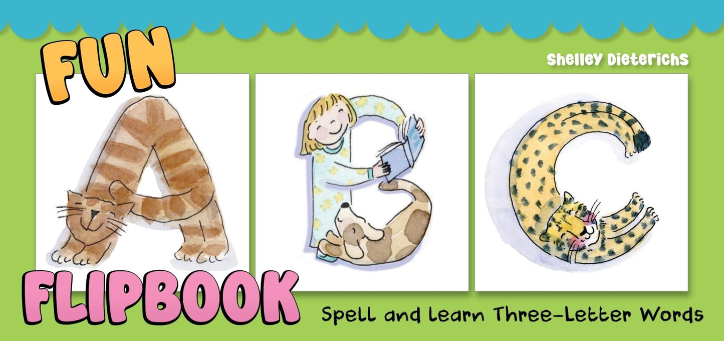 Fun ABC Flipbook: Spell and Learn Three-Letter Words by Shelley Dietrichs